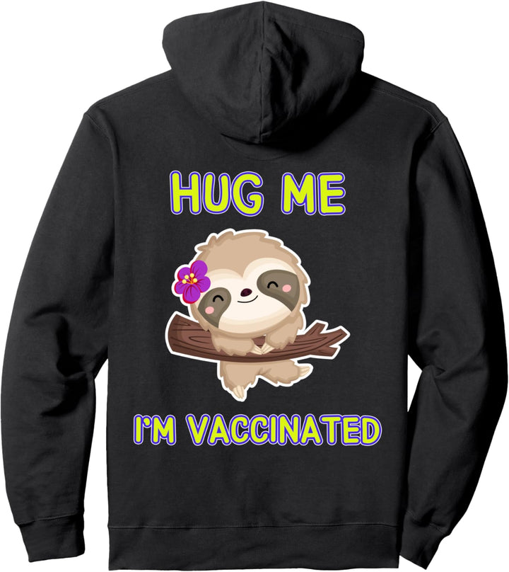 Vaccinated Shirt Sloth Pro Vaccine Vaccination Hug Me Pullover Hoodie