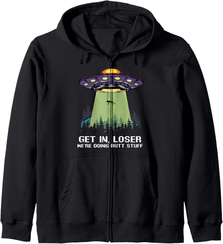 Get In Loser Wir machen Butt Stuff Funny Aliens Design Kapuzenjacke