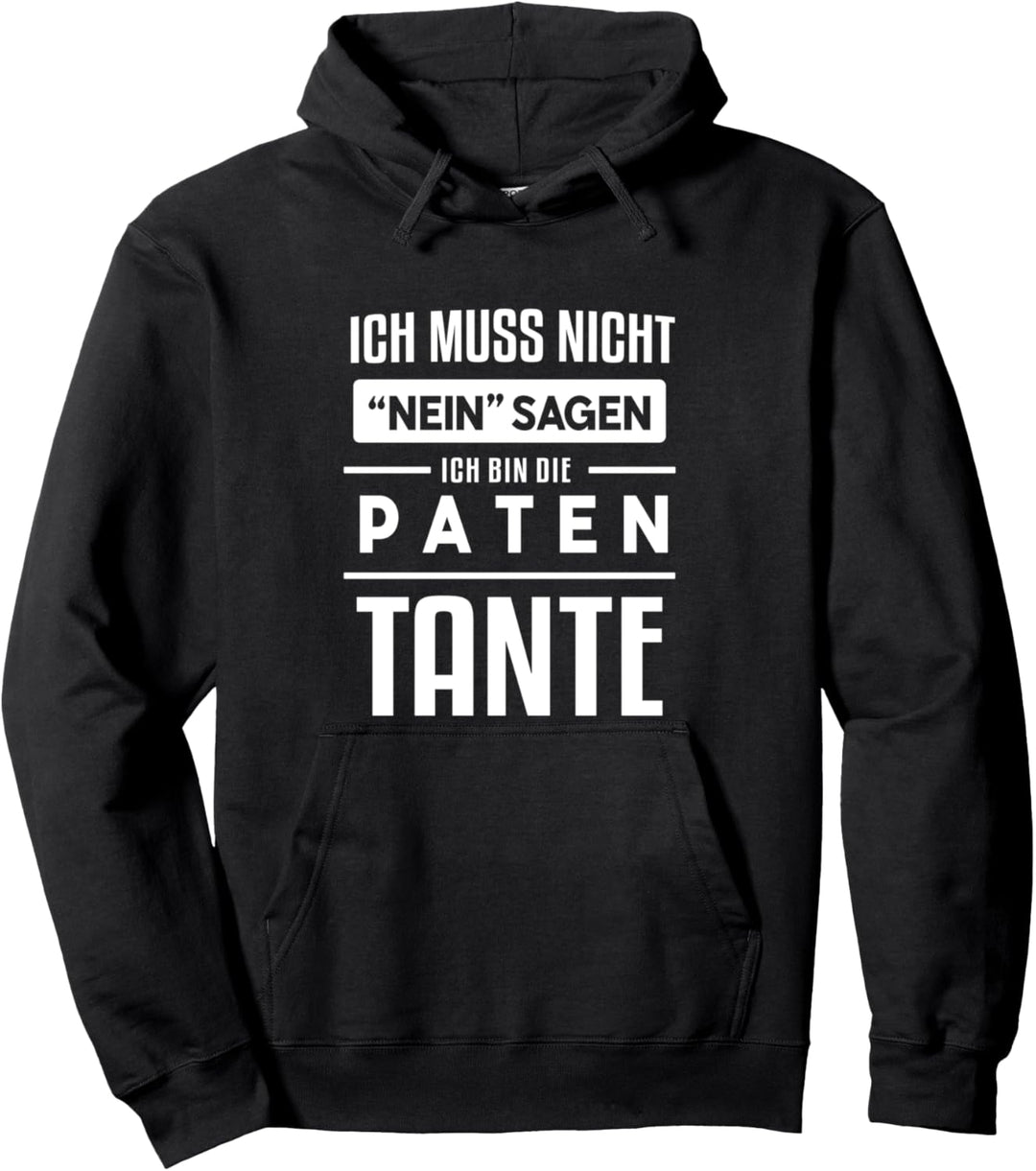 Ich Muss Nicht Nein Sagen Ich Bin Die Patin Tante Patentante Pullover Hoodie