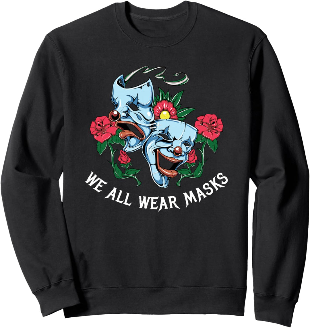 We all wear Masks - Sad Aesthetic Edgy Streetwear Sweatshirt