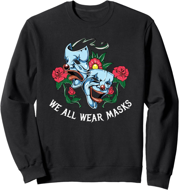 We all wear Masks - Sad Aesthetic Edgy Streetwear Sweatshirt