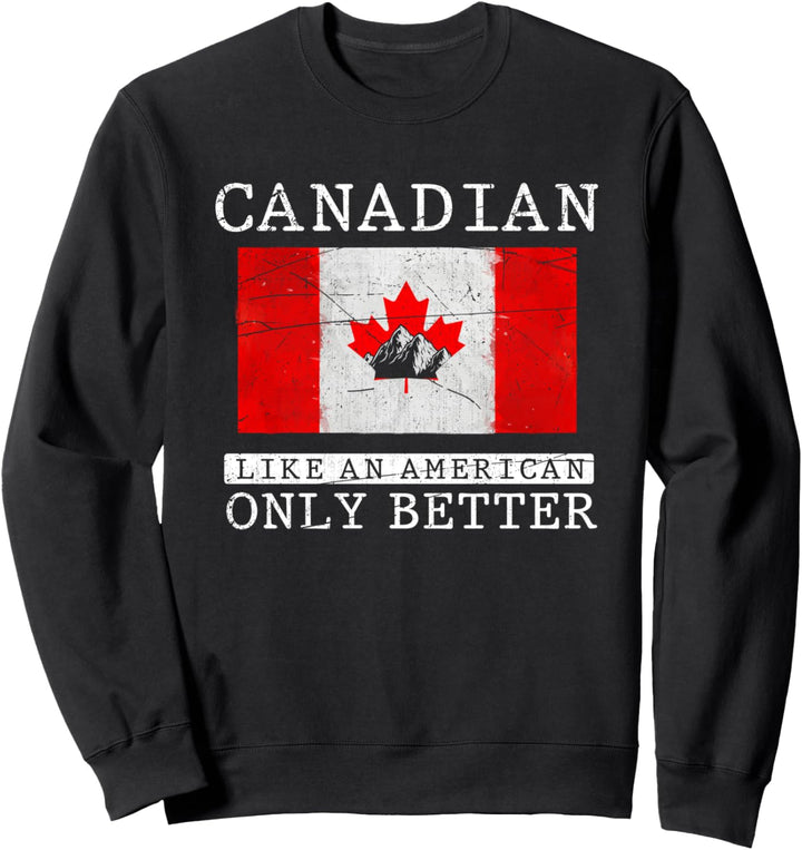 Kanadier wie ein Amerikaner nur besser Lustiges Kanada Sweatshirt