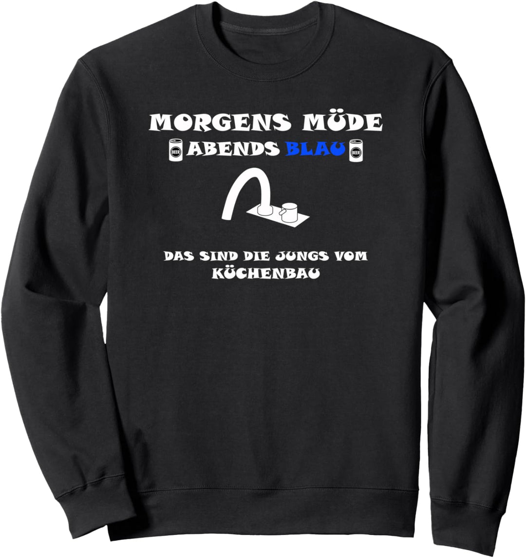 Küchenmonteur Küchenbau Küchenbauer Sweatshirt