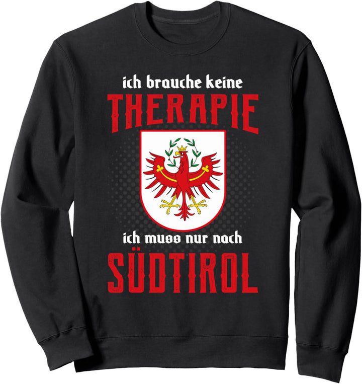 Ich brauche keine Therapie, Südtirol Sweatshirt