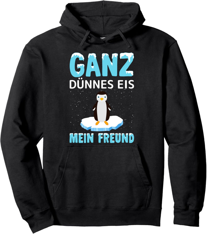 Ganz dünnes Eis mein Freund Pullover Hoodie
