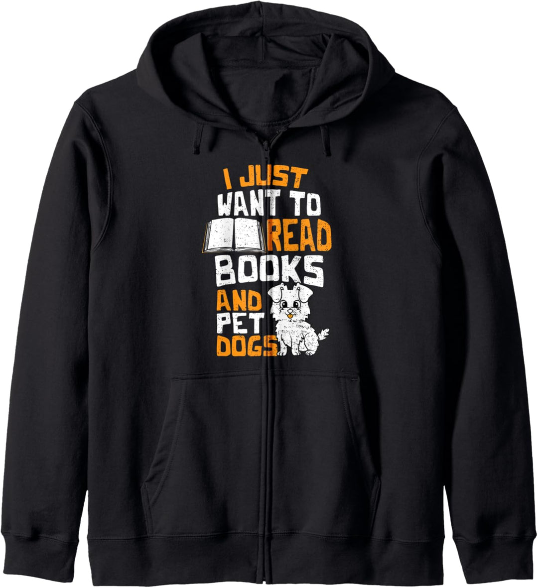 Funny Hund: I Just Want To Read Books And Pet Dogs - Lesen Kapuzenjacke