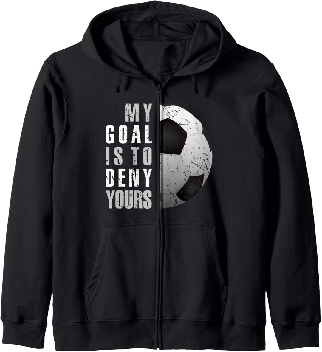 Soccer Goalie Goalkeeper My Goal Is To Deny Yours Distressed Kapuzenjacke