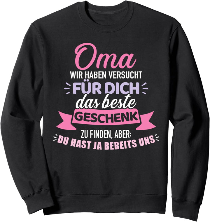 Lustiger Oma Spruch hast ja bereits uns Sweatshirt