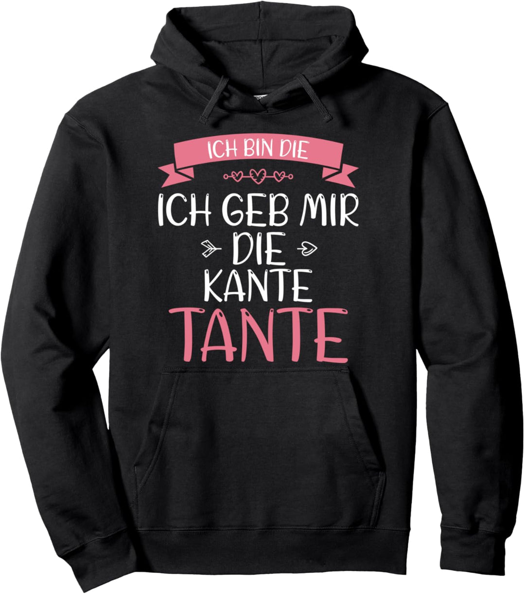 Ich Bin Die Ich Geb Mir Die Kante Tante Pullover Hoodie