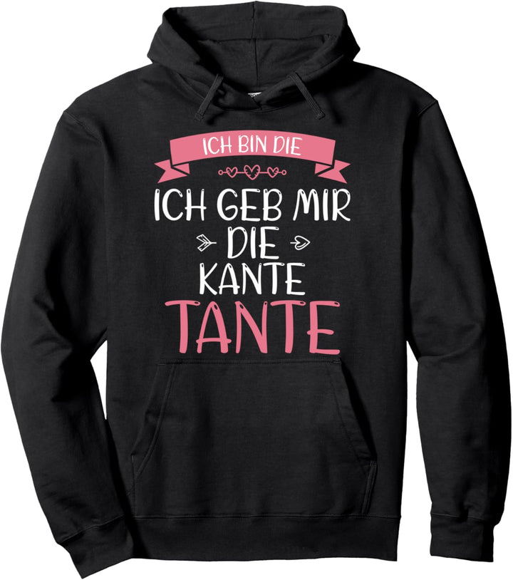 Ich Bin Die Ich Geb Mir Die Kante Tante Pullover Hoodie