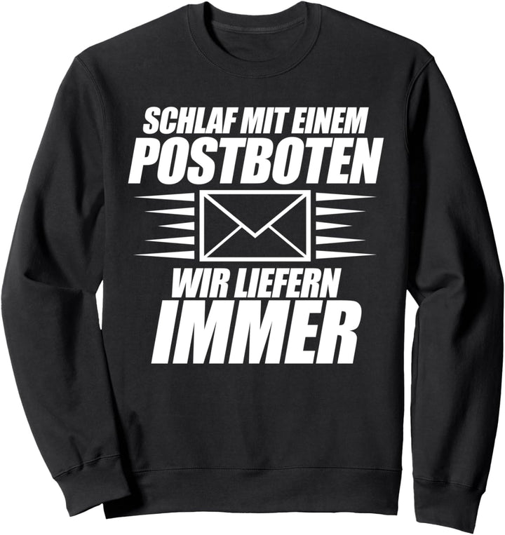 Schlaf mit einem Postboten Paketdienst Zusteller Briefträger Sweatshirt