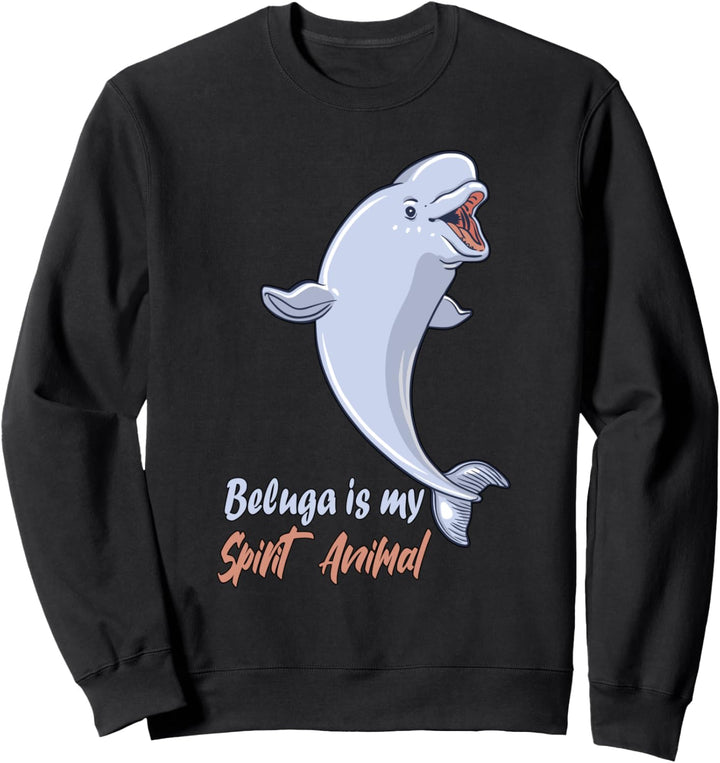 Beluga is my Spirit Animal Beluga Wal Sweatshirt