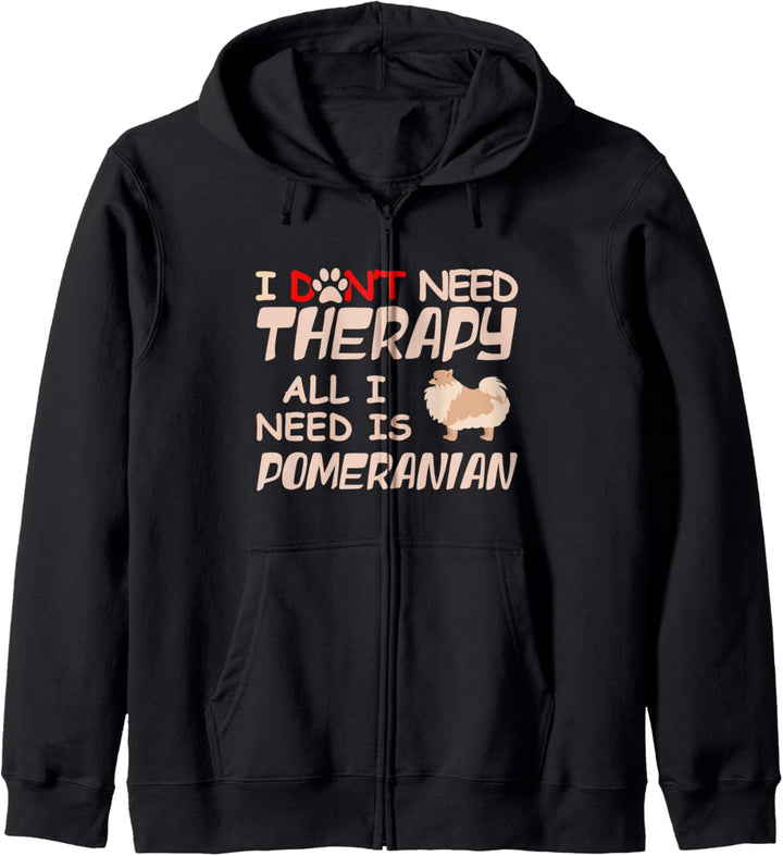 I Don't Need Therapy All I Need Is Pomeranian Dog Pug Owner Kapuzenjacke