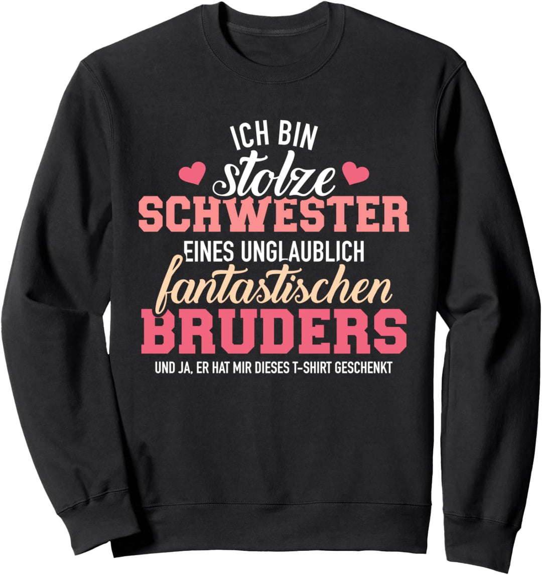 Stolze Schwester eines unglaublich fantastischen Bruders Sweatshirt