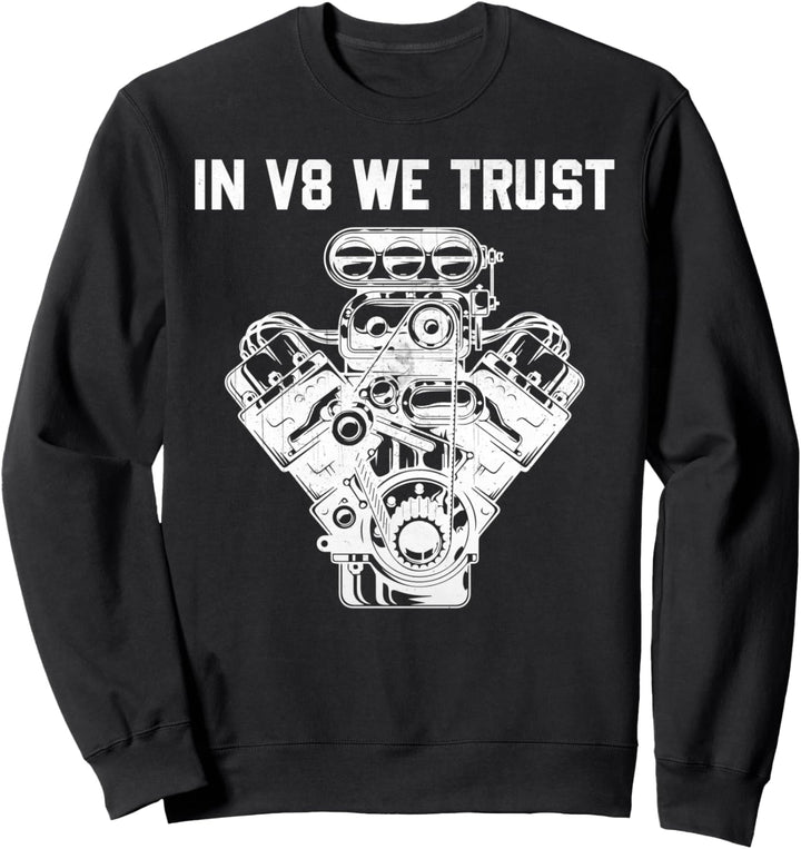 V8 Engine Block Car Vehicle - In V8 We Trust Sweatshirt