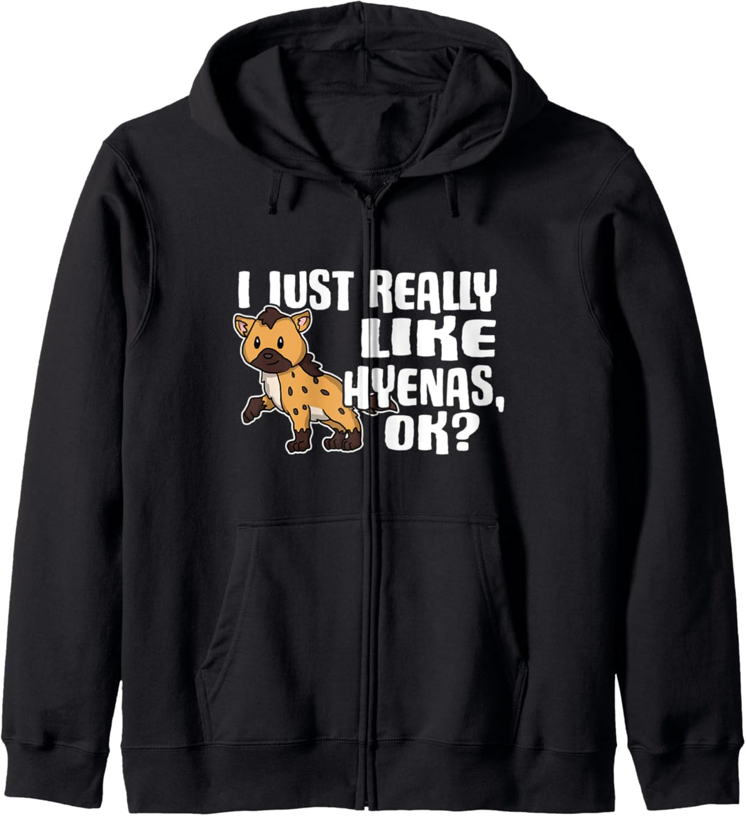 I Just Really Like Hyenas Ok Lustiges Hyänen Kostüm Kapuzenjacke