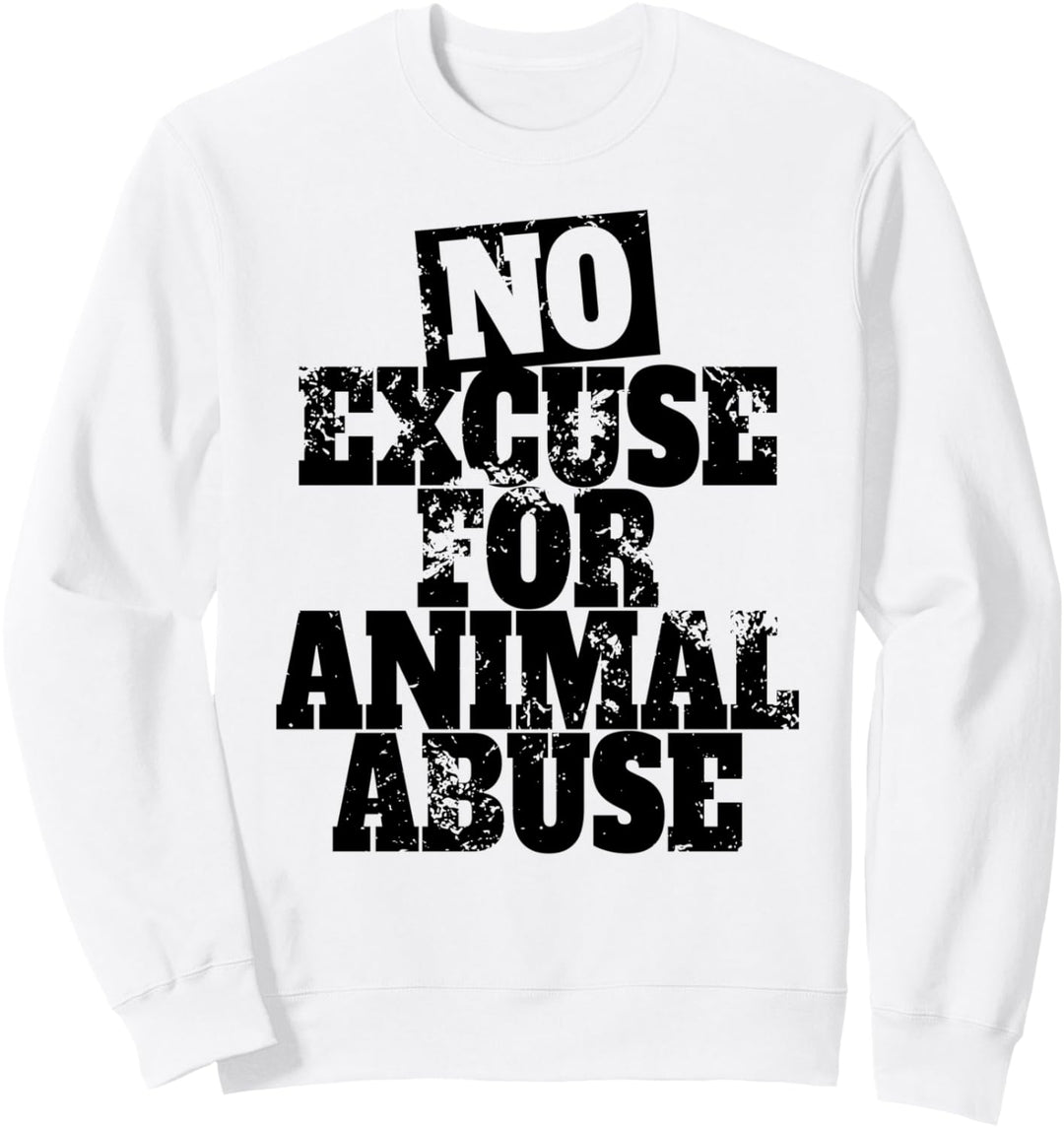 No Excuse For Animal Abuse Keine Gnade Für Tierquälerei Sweatshirt