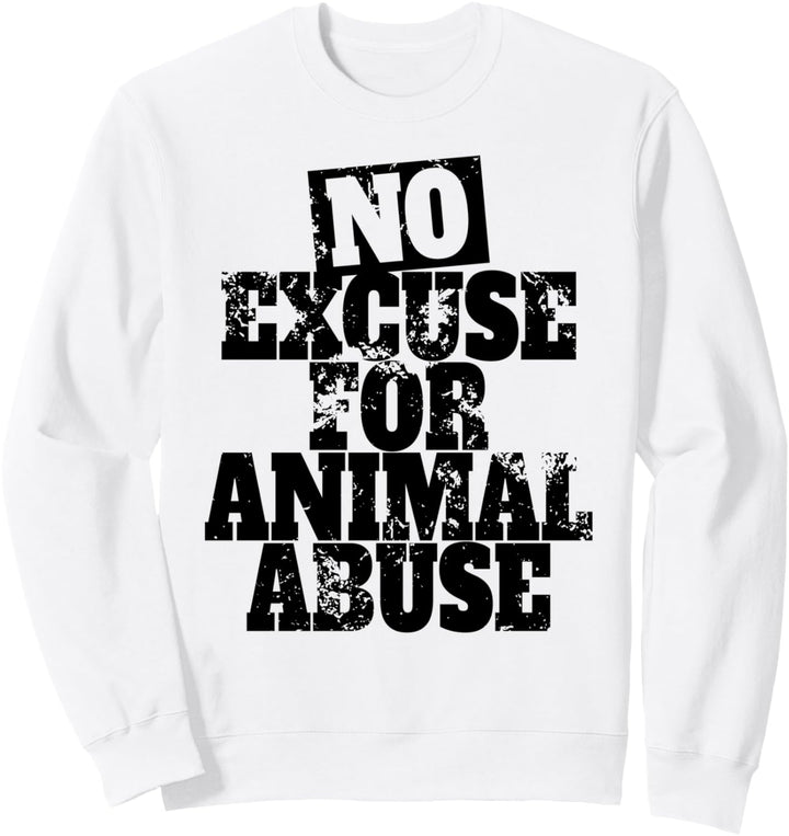 No Excuse For Animal Abuse Keine Gnade Für Tierquälerei Sweatshirt