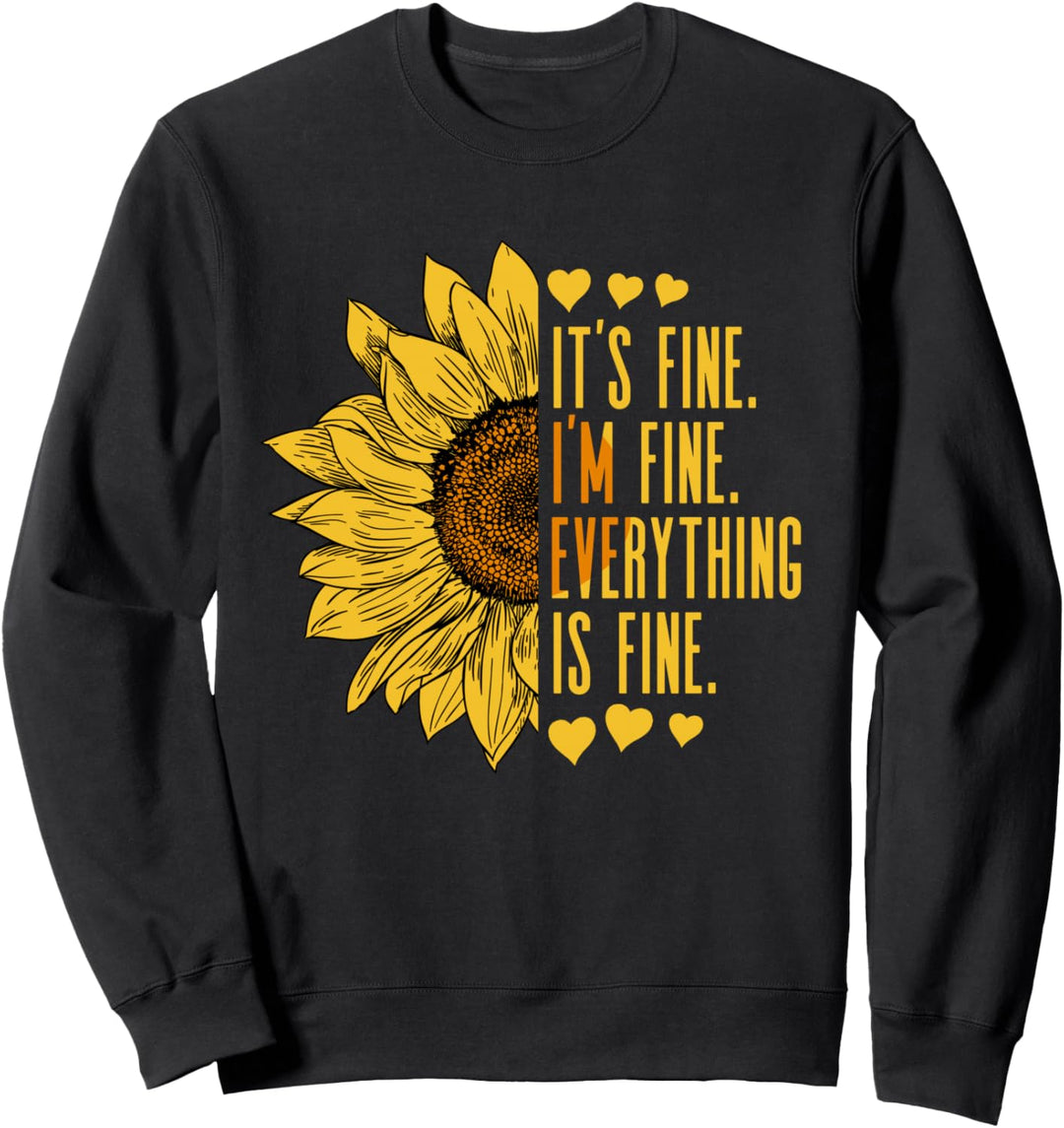 Its Fine Im Fine Everythings Fine For Women Sunflower Sweatshirt