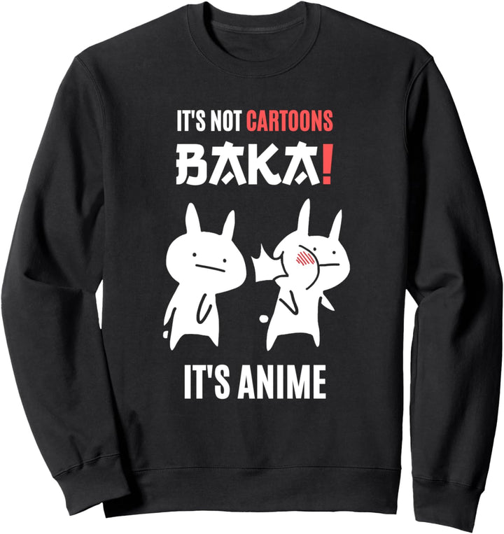 Lustiges Japan Baka Rabbit It's Not Cartoons It's Anime Sweatshirt
