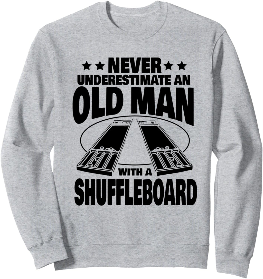 Never Underestimate an Old Man with a Shuffleboard Dad Sweatshirt