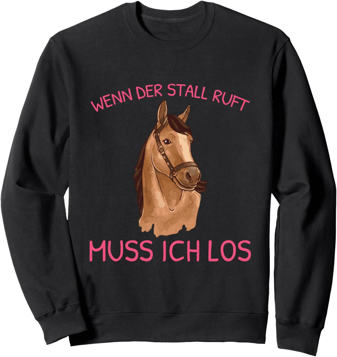 Wenn Der Stall Ruft Muss Ich Los Pferde Reiter Spruch Reiten Sweatshirt