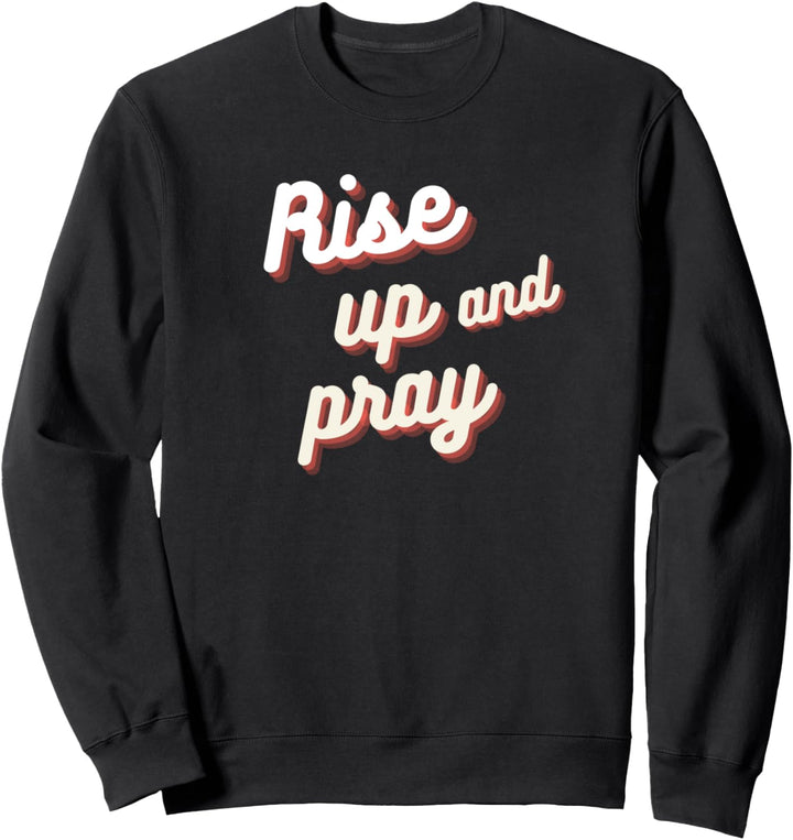 Steh auf und bete Christian Sweatshirt