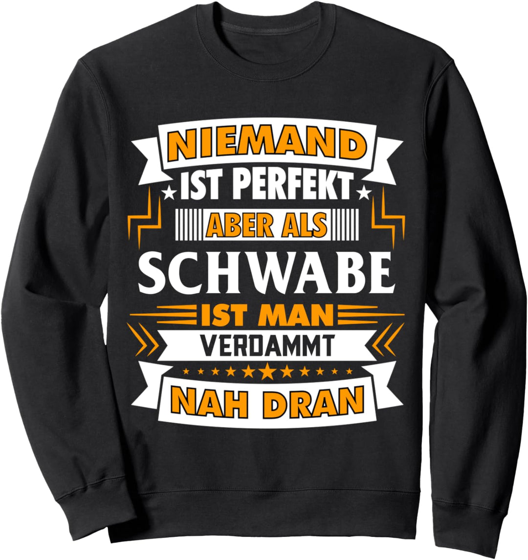 Niemand Ist Perfekt Als Schwabe Nah Dran Stuttgart Sweatshirt