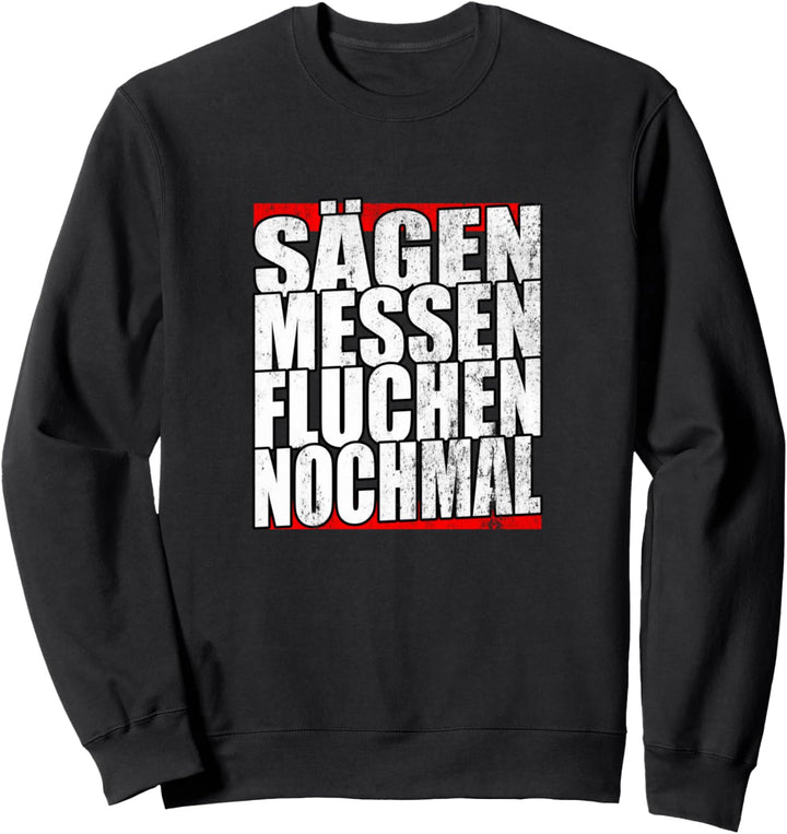 Sägen messen fluchen wiederholen Tischler Schreiner Sweatshirt