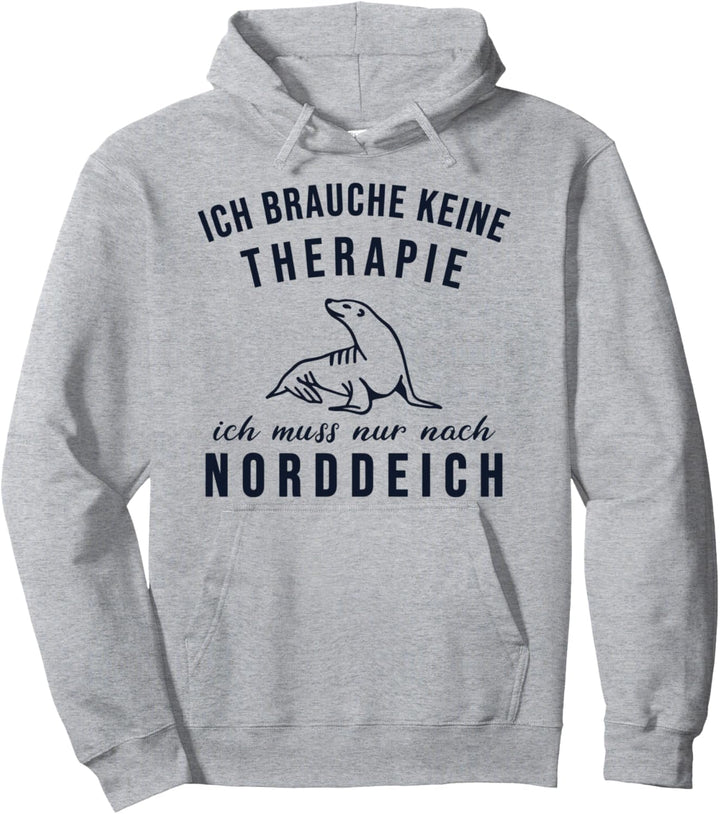 Ich Brauche Keine Therapie Ich Muss Nur Nach Norddeich Pullover Hoodie