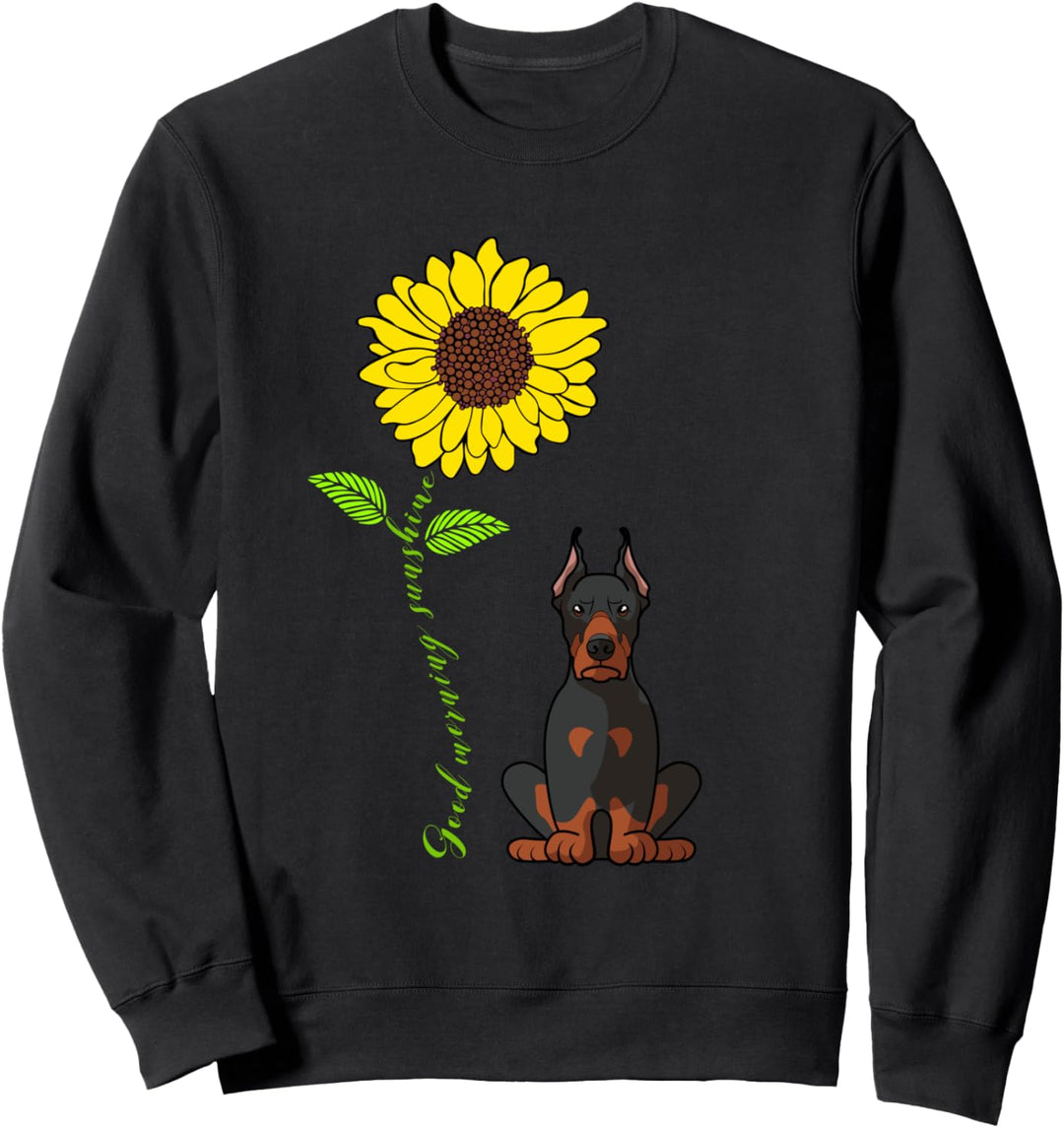 Guten Morgen Sonnenschein Dobermann Pinscher Sweatshirt