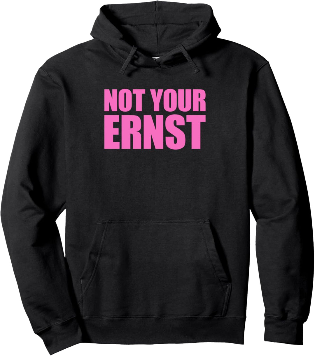 Not your ernst Shirt Nicht Dein Ernst Shirt Not your ernst Pullover Hoodie