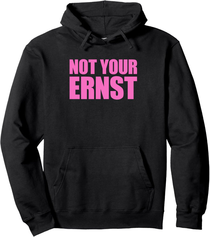 Not your ernst Shirt Nicht Dein Ernst Shirt Not your ernst Pullover Hoodie