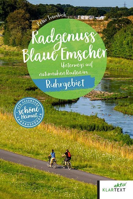 Radgenuss Blaue Emscher: Unterwegs auf naturnahen Routen im Ruhrgebiet (Schöne Heimat), Taschenbuch