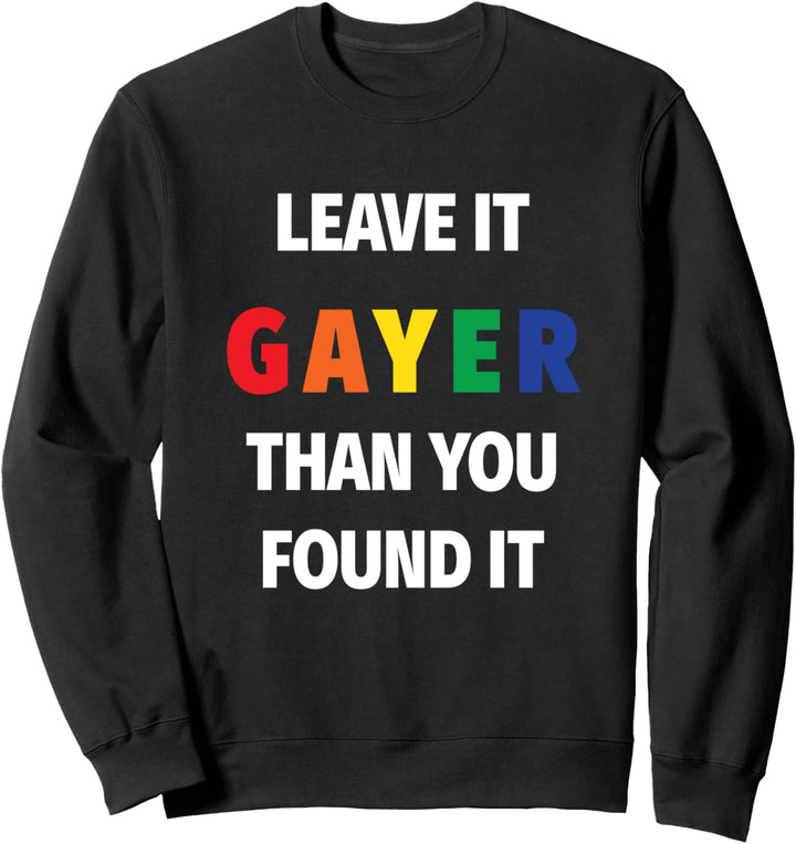 Lass es Gayer als du es gefunden hast Lustiger schwuler Sweatshirt
