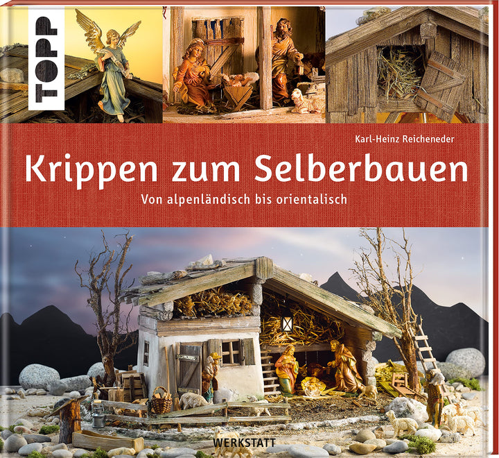 Krippen zum Selberbauen. Von alpenländisch bis orientalisch (Werkstatt): Kunstvolle Krippen-Gebäude