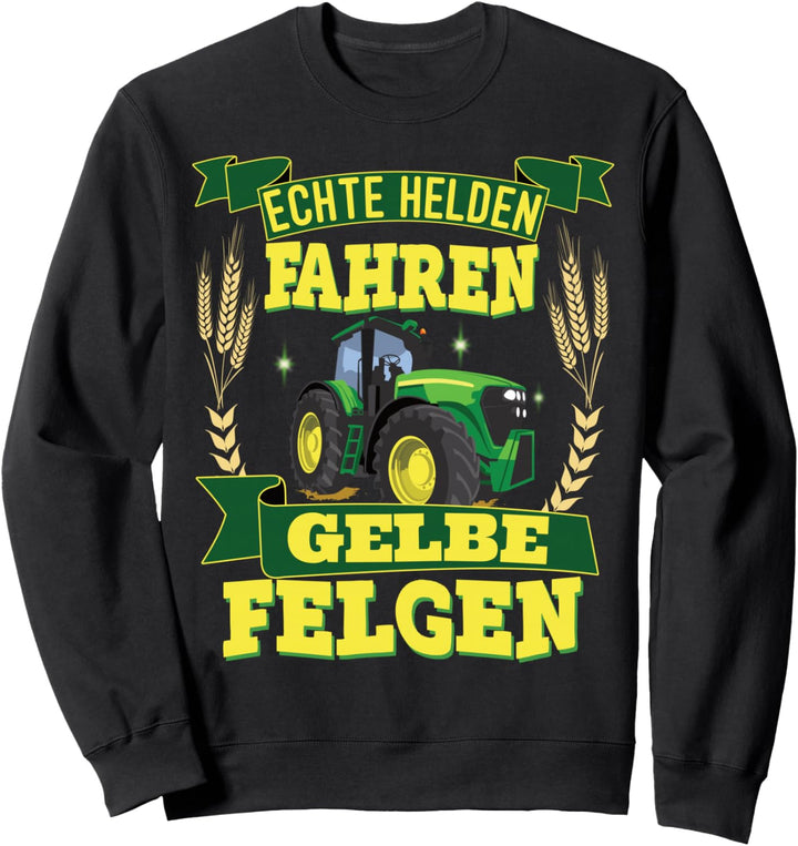 Landwirt Traktor Echte Helden fahren gelbe Felgen Sweatshirt