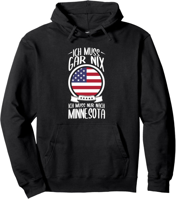 Ich Muss Gar Nix Ich Muss Nur Nach Minnesota Pullover Hoodie