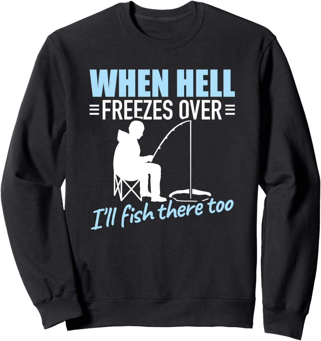 Eisfischen Eisangeln Spruch Sweatshirt