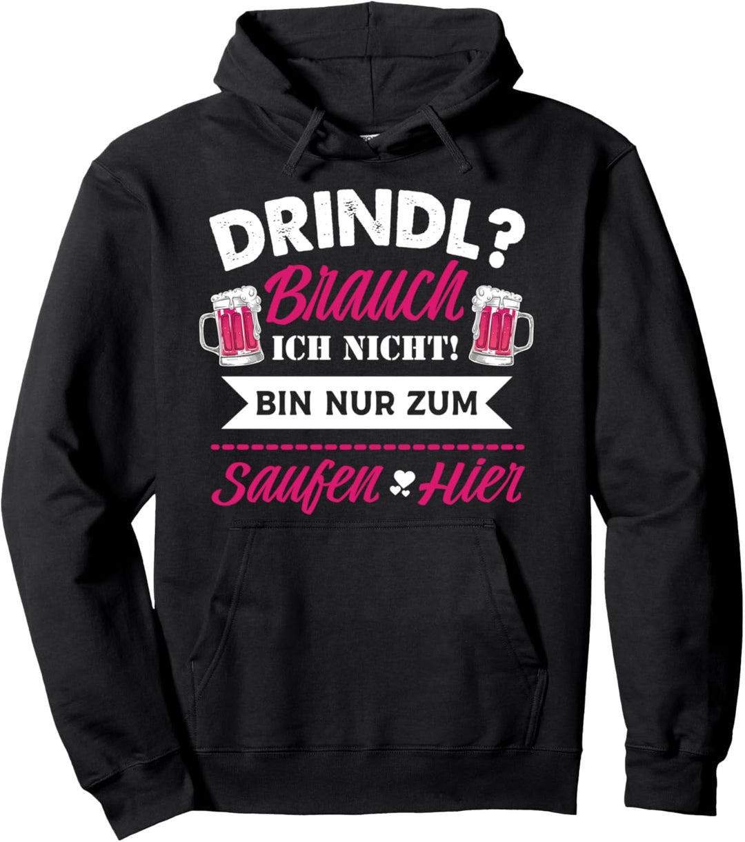 Dirndl Brauch Ich Nicht Oktoberfest Drindl Ersatz Saufen Pullover Hoodie