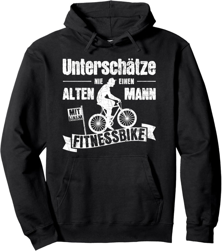 Unterschätze nie alten Mann mit einem Fitnessbike Fahrrad Pullover Hoodie