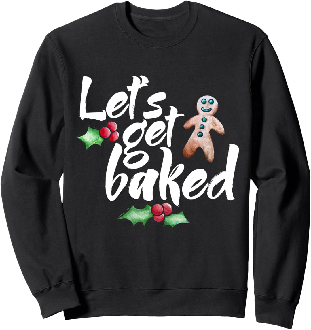 Let's get baked funny Christmas Cookies Sweatshirt