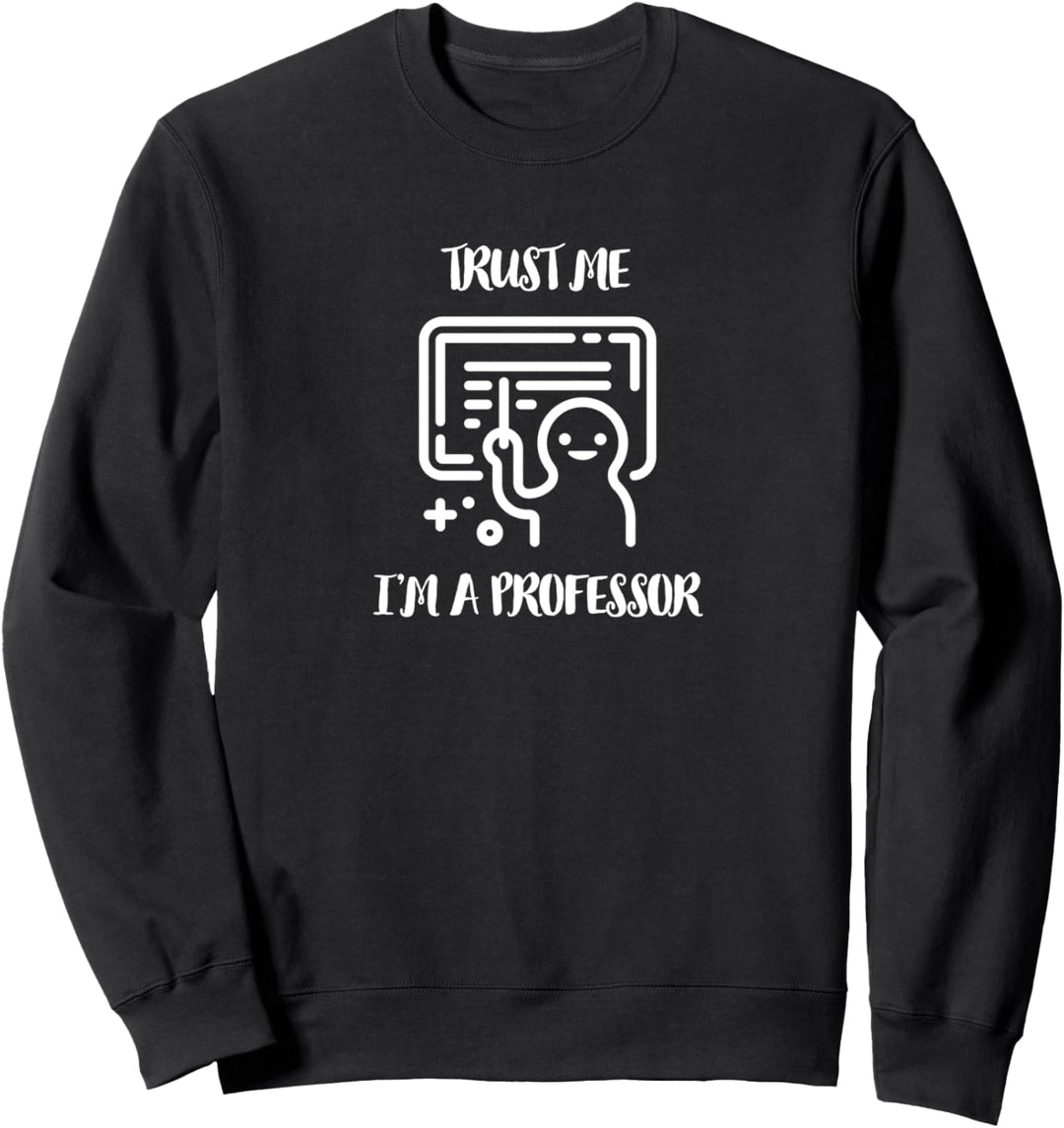 Trust me I’m a professor Sweatshirt