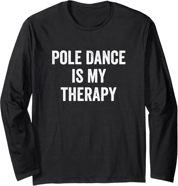 Pole Dance Is My Therapy Lustiger Spruch Pole Dancer Langarmshirt