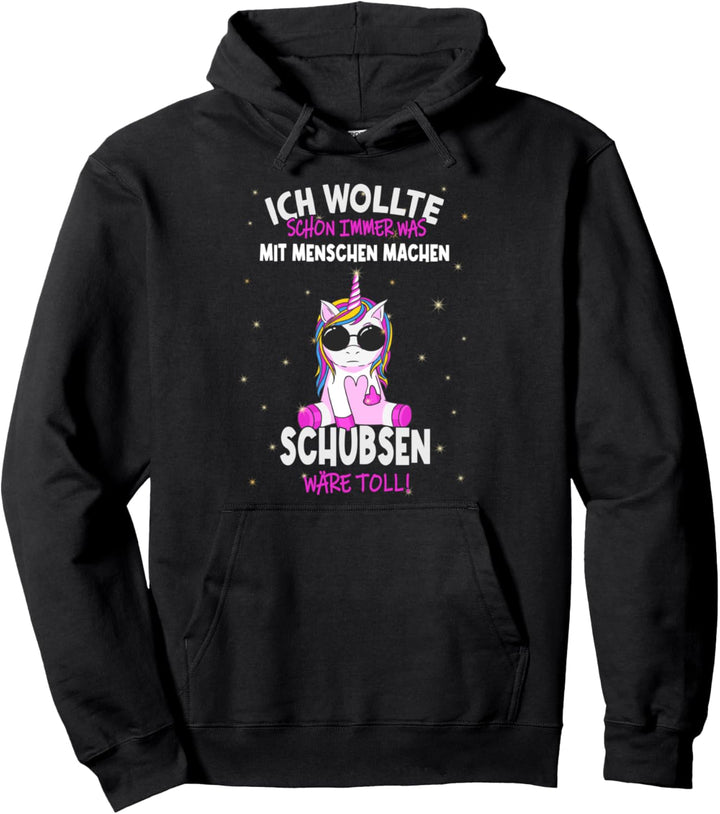 "Ich wollte schon immer was mit Menschen machen" - Einhorn Pullover Hoodie
