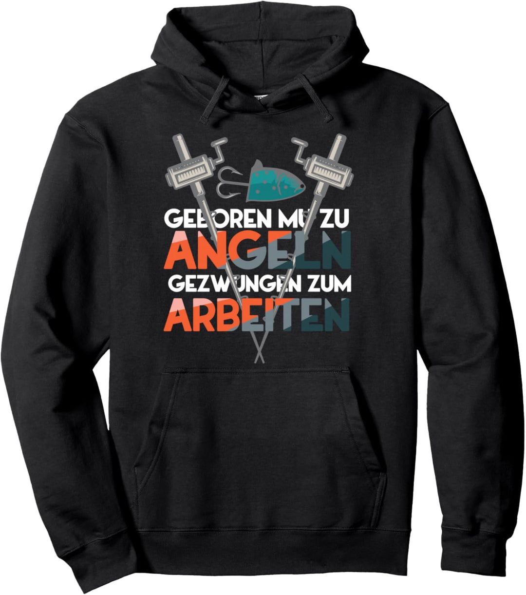 Angler Fischen - Zum Angeln Geboren Zum Arbeiten Gezwungen Pullover Hoodie