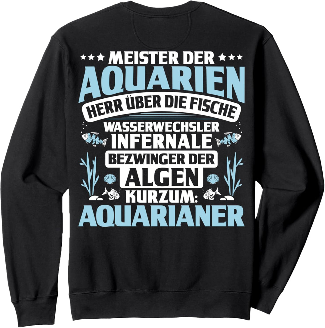 Aquarianer Meister Der Aquarien Zierfische Aquaristik Sweatshirt