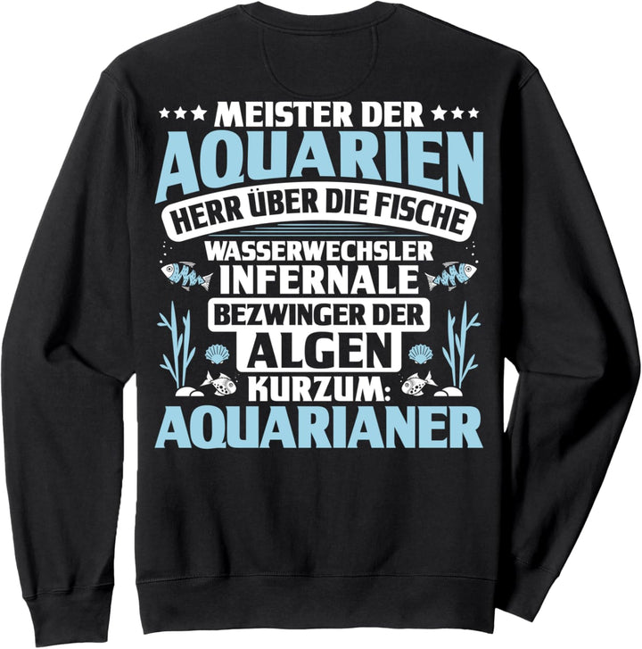 Aquarianer Meister Der Aquarien Zierfische Aquaristik Sweatshirt