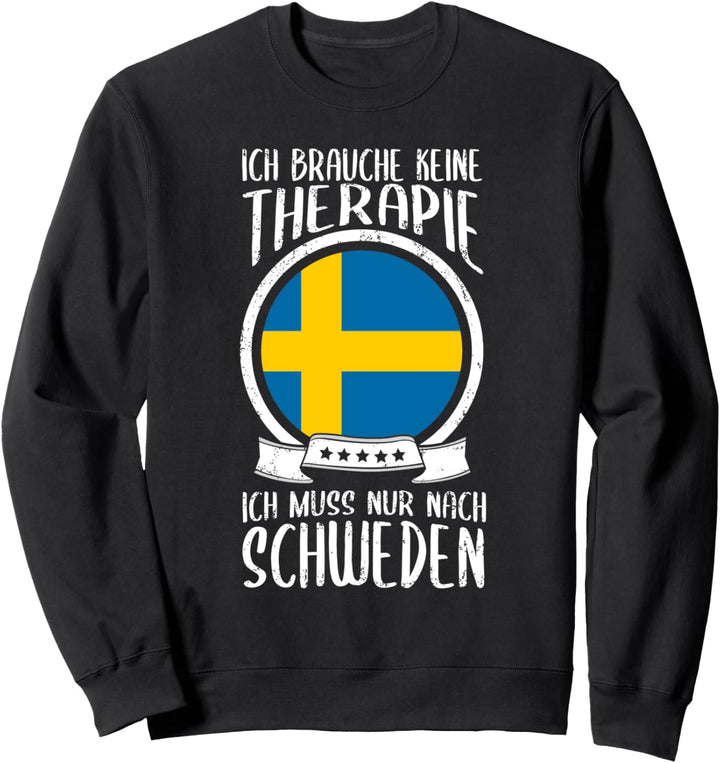 Keine Therapie Ich Muss Nur Nach Schweden Urlaub Sweatshirt