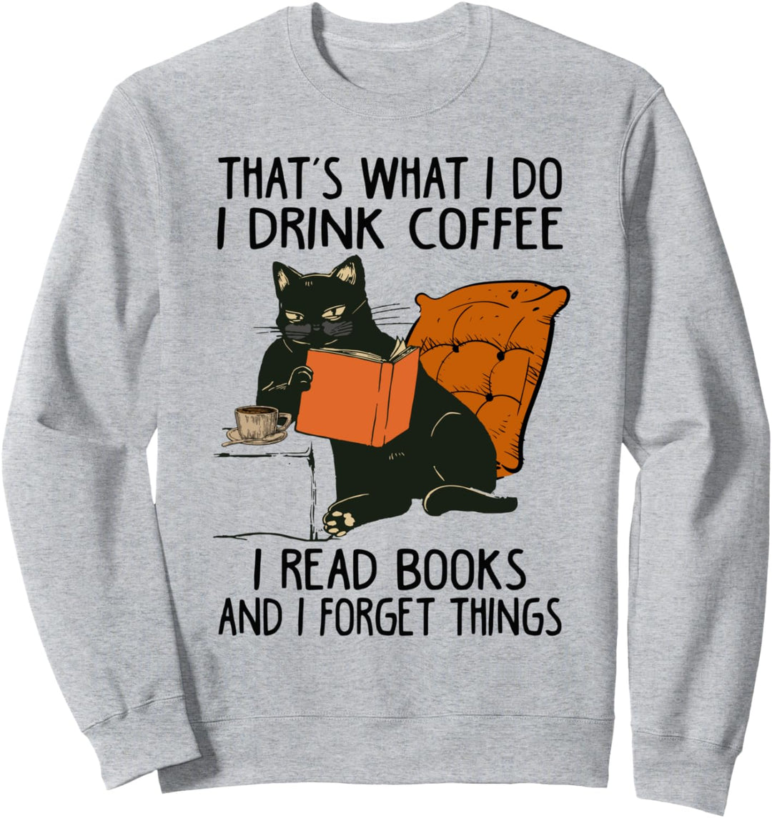 Das ist was ich mache Ich lese Bücher Ich trinke Kaffee Ich weiss Dinge Sweatshirt